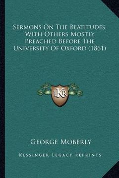 portada sermons on the beatitudes, with others mostly preached before the university of oxford (1861) (in English)