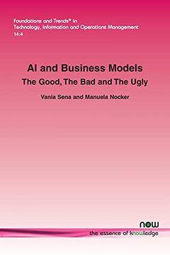 portada Ai and Business Models: The Good, the bad and the Ugly (Foundations and Trends® in Technology, Information and Operations Management) (en Inglés)