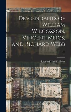 portada Descendants of William Wilcoxson, Vincent Meigs, and Richard Webb ... (in English)