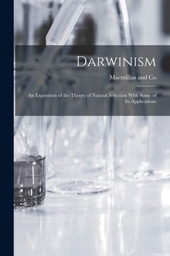 portada Darwinism: An Exposition of the Theory of Natural Selection With Some of its Applications (en Inglés)