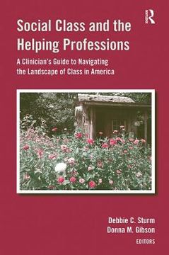 portada Social Class and the Helping Professions: A Clinician's Guide to Navigating the Landscape of Class in America (en Inglés)
