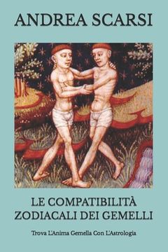 portada Le Compatibilità Zodiacali dei Gemelli: Trova L'Anima Gemella Con L'Astrologia (in Italian)