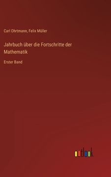portada Jahrbuch über die Fortschritte der Mathematik: Erster Band (en Alemán)