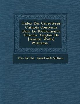 portada Index Des Caractères Chinois Contenus Dans Le Dictionnaire Chinois Anglais De [samuel Wells] Williams... (en Ruso)