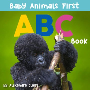 portada Baby Animals First abc Book: Volume 2 (Baby Animals First Series) (en Inglés)