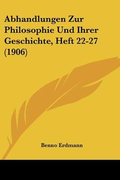 portada abhandlungen zur philosophie und ihrer geschichte, heft 22-27 (1906) (en Inglés)