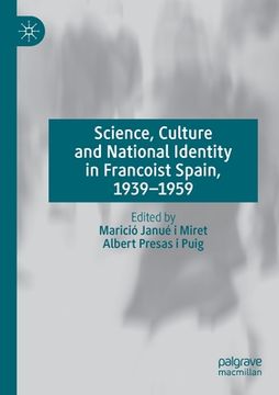 portada Science, Culture and National Identity in Francoist Spain, 1939-1959 (en Inglés)