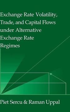 portada Exchange Rate Volatility, Trade, and Capital Flows Under Alternative Exchange Rate Regimes Hardback (Japan-Us Center ufj Bank Monographs on International Financial Markets) 
