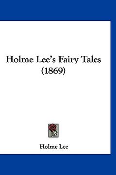 portada holme lee's fairy tales (1869) (en Inglés)