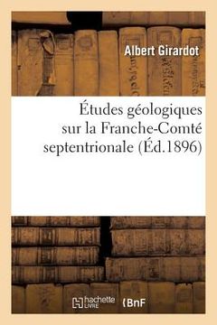portada Études Géologiques Sur La Franche-Comté Septentrionale (en Francés)