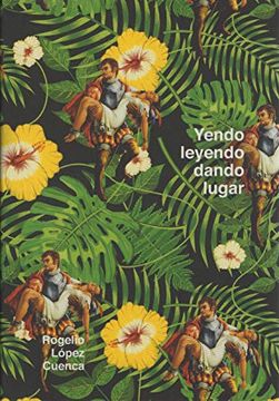 portada Rogelio Lopez Cuenca Yendo Leyendo Dando Lugar (in Portuguese)