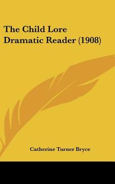 portada the child lore dramatic reader (1908) (en Inglés)