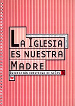portada La Iglesia es Nuestra Madre: Iniciacion Cristiana de Niños 3 (in Spanish)