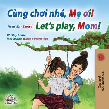 portada Let's play, Mom! (Vietnamese English Bilingual Children's Book) (en Vietnamita)