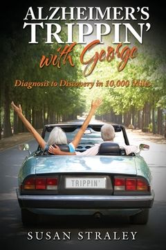 portada Alzheimer's Trippin' with George: Diagnosis to Discovery in 10,000 Miles (en Inglés)