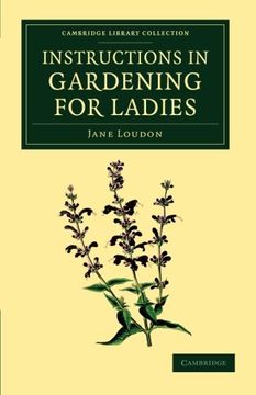 portada Instructions in Gardening for Ladies Paperback (Cambridge Library Collection - Botany and Horticulture) (en Inglés)