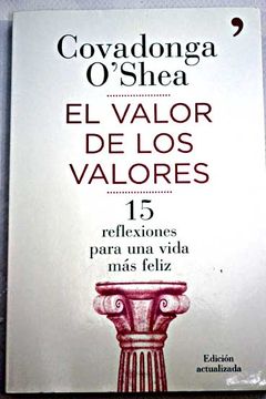 Libro El valor de los valores: quince reflexiones para una vida m‡s feliz,  O'Shea, Covadonga, ISBN 46943997. Comprar en Buscalibre