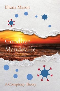 portada Goodbye Mandeville: A Conspiracy Theory (en Inglés)