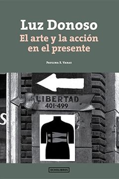 portada Luz Donoso. El Arte y la Acción en el Presente (in Spanish)