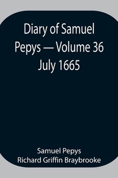 portada Diary of Samuel Pepys - Volume 36: July 1665 (in English)