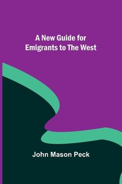 portada A New Guide for Emigrants to the West (en Inglés)