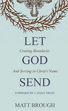 portada Let god Send: Crossing Boundaries and Serving in Christ'S Name (3) (The let God) (en Inglés)