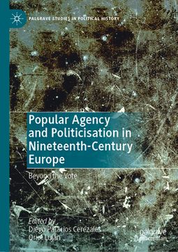 portada Popular Agency and Politicisation in Nineteenth-Century Europe: Beyond the Vote (en Inglés)