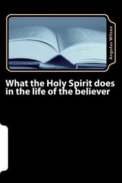 portada What the Holy Spirit does in the life of the believer (en Inglés)