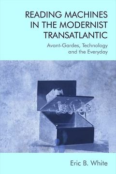 portada Reading Machines in the Modernist Transatlantic: Avant-Gardes, Technology and the Everyday (en Inglés)