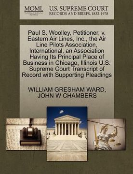 portada paul s. woolley, petitioner, v. eastern air lines, inc., the air line pilots association, international, an association having its principal place of