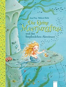 portada Die Kleine Meerjungfrau und das Seepferdchen-Abenteuer (en Alemán)