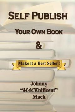 portada Self Publish Your Own Book: & Make It a Best Seller (en Inglés)