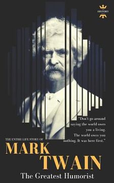 portada Mark Twain: The greatest humorist America has produced. The Entire Life Story (in English)
