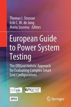 portada European Guide to Power System Testing: The Erigrid Holistic Approach for Evaluating Complex Smart Grid Configurations