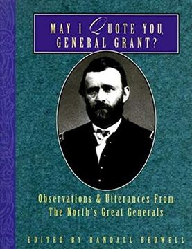portada May i Quote You, General Grant? Observations & Utterances of the North's Great Generals (en Inglés)