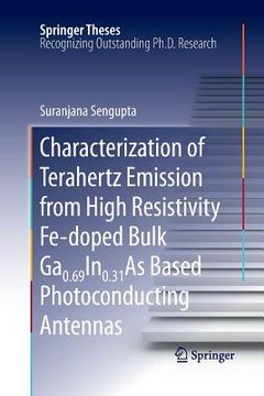 portada Characterization of Terahertz Emission from High Resistivity Fe-Doped Bulk Ga0.69in0.31as Based Photoconducting Antennas (en Inglés)