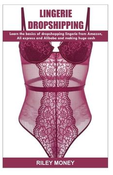 portada Lingerie Dropshipping: learn the basics of droshipping lingerie from amazon, aliexpress and alibaba and making huge cash