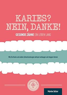 portada Karies? Nein, Danke! Wie sie Karies und Andere Zahnerkrankungen Wirksam Vorbeugen und Stoppen Können (in German)