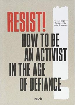 portada Resist! How to be an Activist in the age of Defiance 