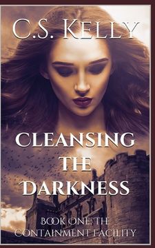 portada Cleansing the Darkness: Book One: The Containment Facility (en Inglés)