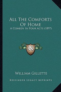 portada all the comforts of home: a comedy in four acts (1897) (en Inglés)