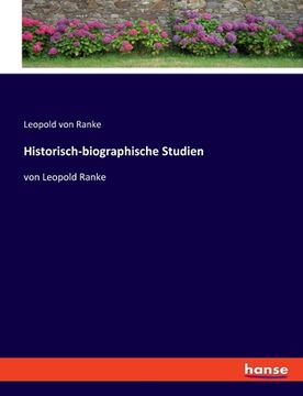 portada Historisch-biographische Studien: von Leopold Ranke (in German)