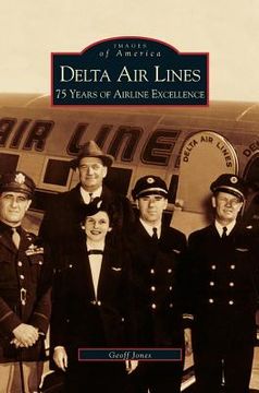 portada Delta Air Lines: 75 Years of Airline Excellence (en Inglés)