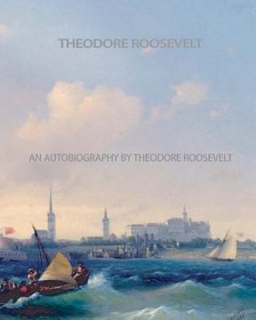 portada an autobiography by theodore roosevelt (en Inglés)