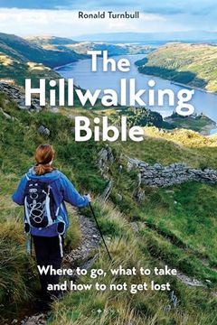 portada The Hillwalking Bible: Where to Go, What to Take and How to Not Get Lost (en Inglés)