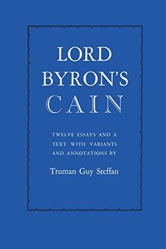 portada Lord Byron's Cain: Twelve Essays and a Text With Variants and Annotations (en Inglés)