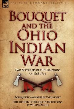 portada bouquet & the ohio indian war: two accounts of the campaigns of 1763-1764 (in English)