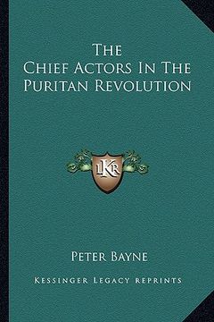 portada the chief actors in the puritan revolution (in English)