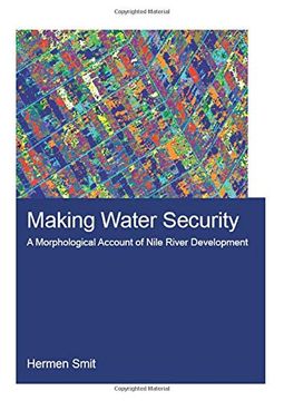 portada Making Water Security: A Morphological Account of Nile River Development (Ihe Delft phd Thesis Series) (en Inglés)