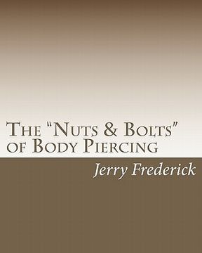portada the nuts & bolts of body piercing (en Inglés)
